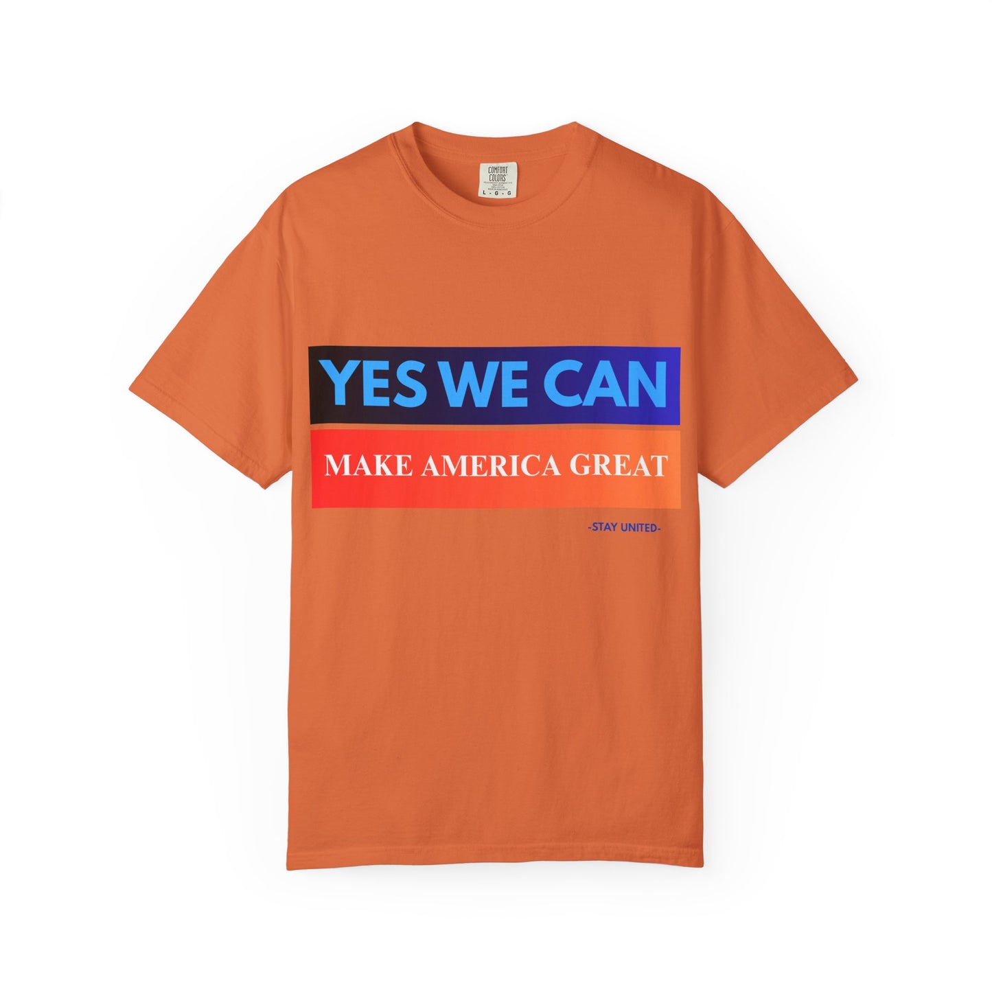 Yes We can make America Great - Unisex Garment-Dyed T-shirt