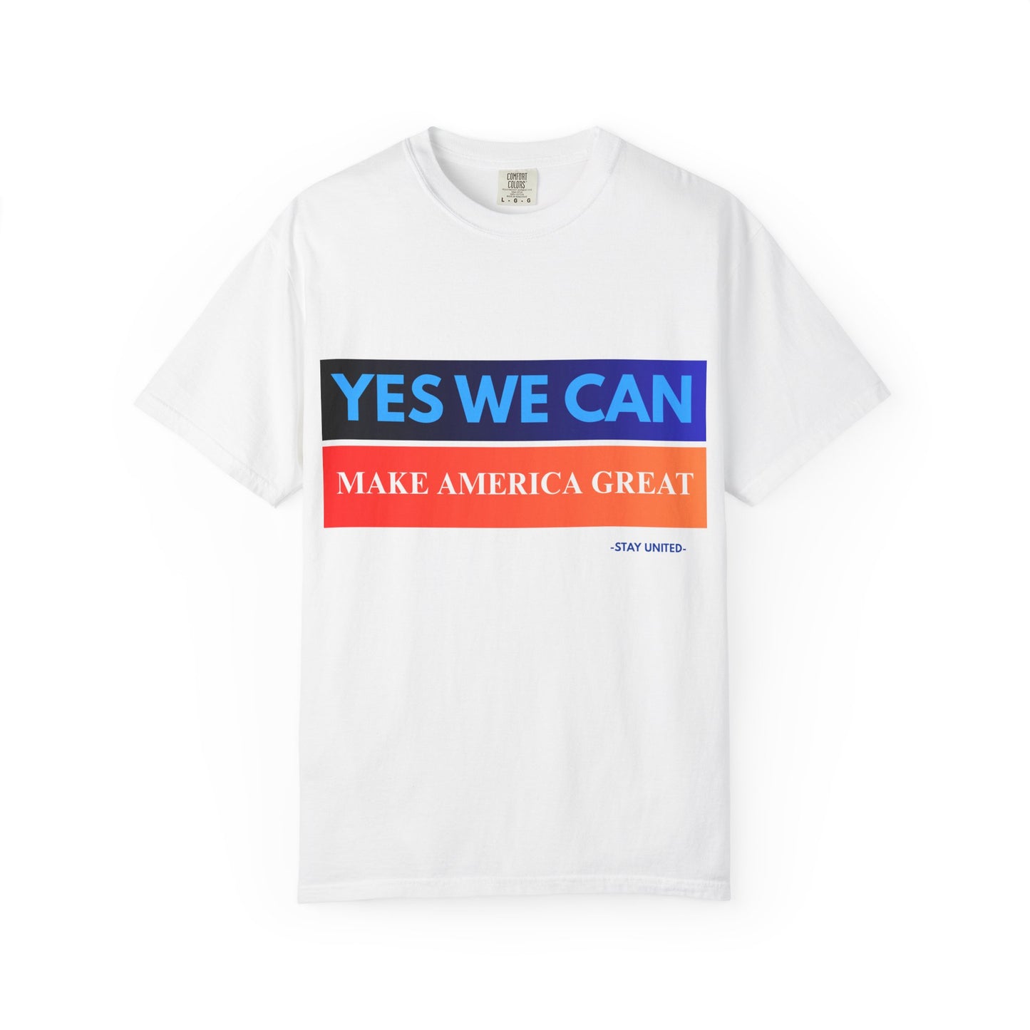 Yes We can make America Great - Unisex Garment-Dyed T-shirt