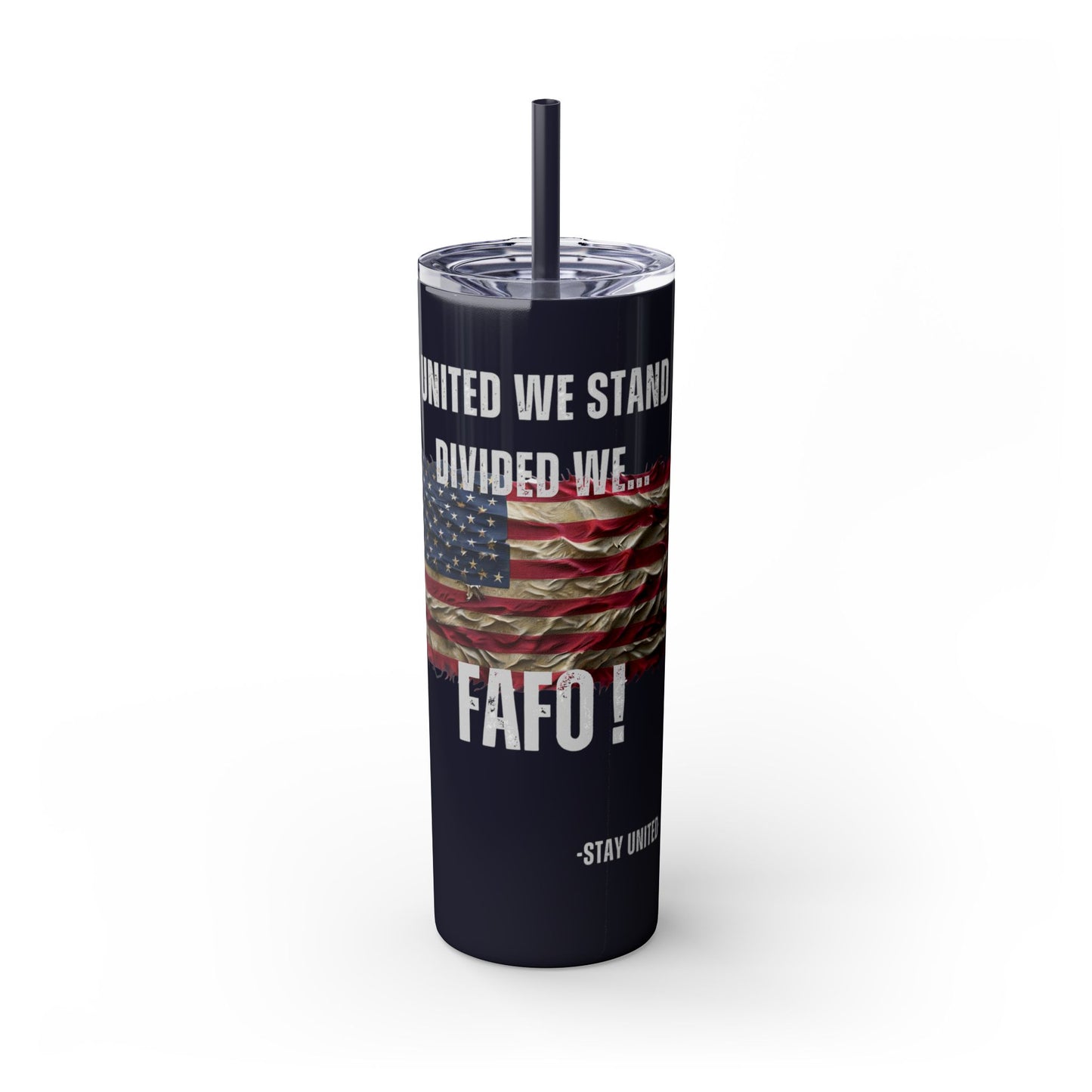 United We Stand or FAFO - 20oz Skinny Tumbler with Straw