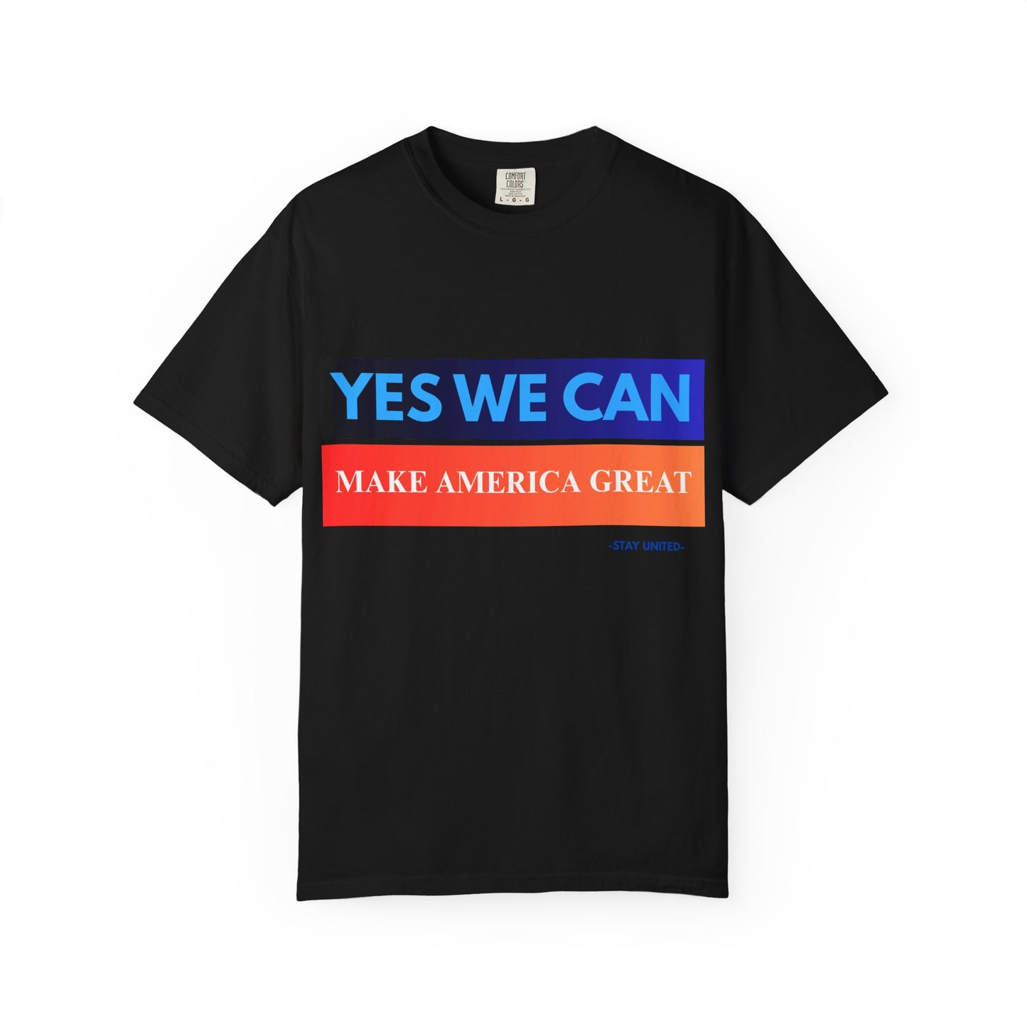 Yes We can make America Great - Unisex Garment-Dyed T-shirt